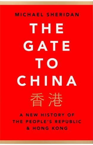 The Gate to China: A New History of the People’s Republic & Hong Kong